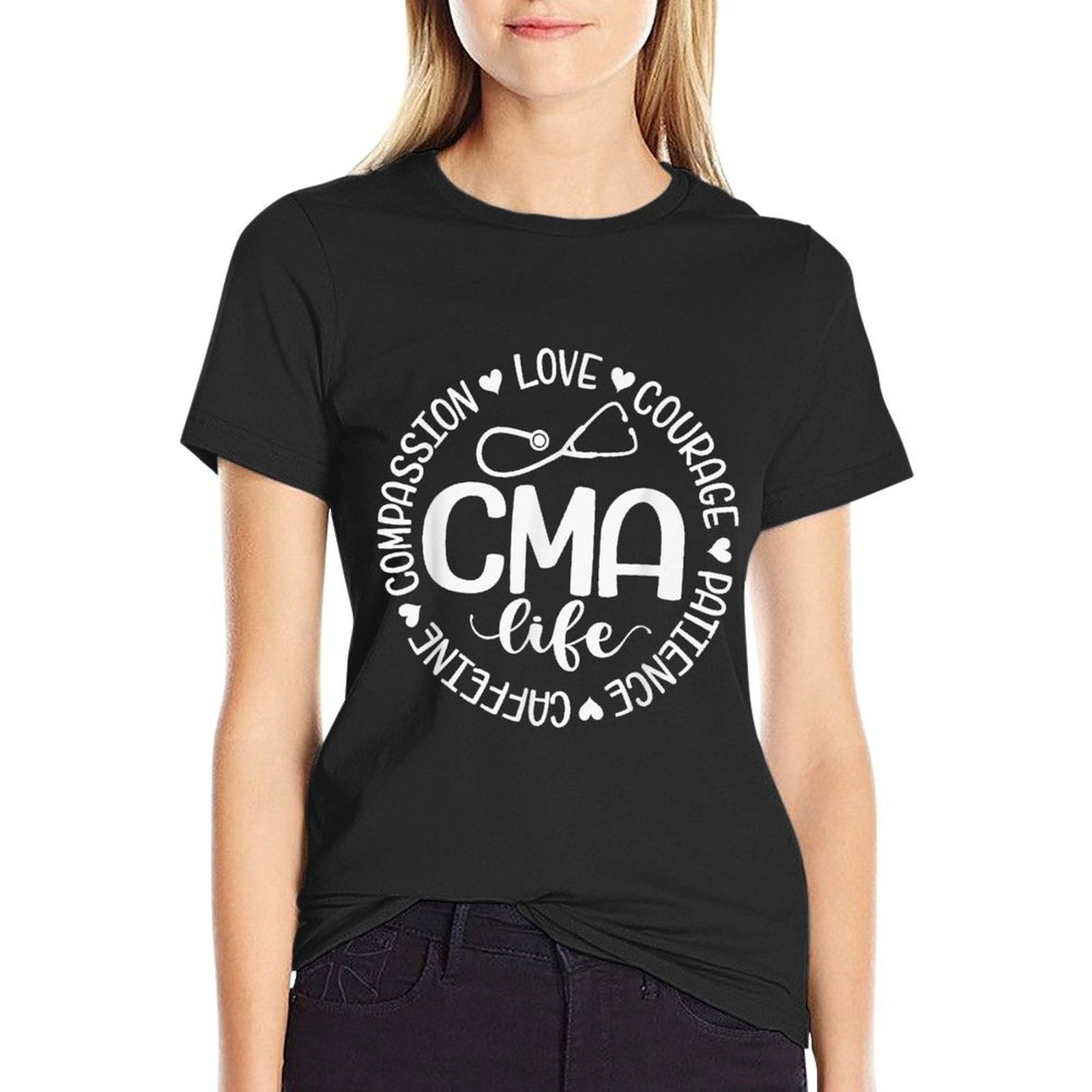 Cma Life Nurse Life Caffeine Love Courage Patience Comfortable T-Shirt