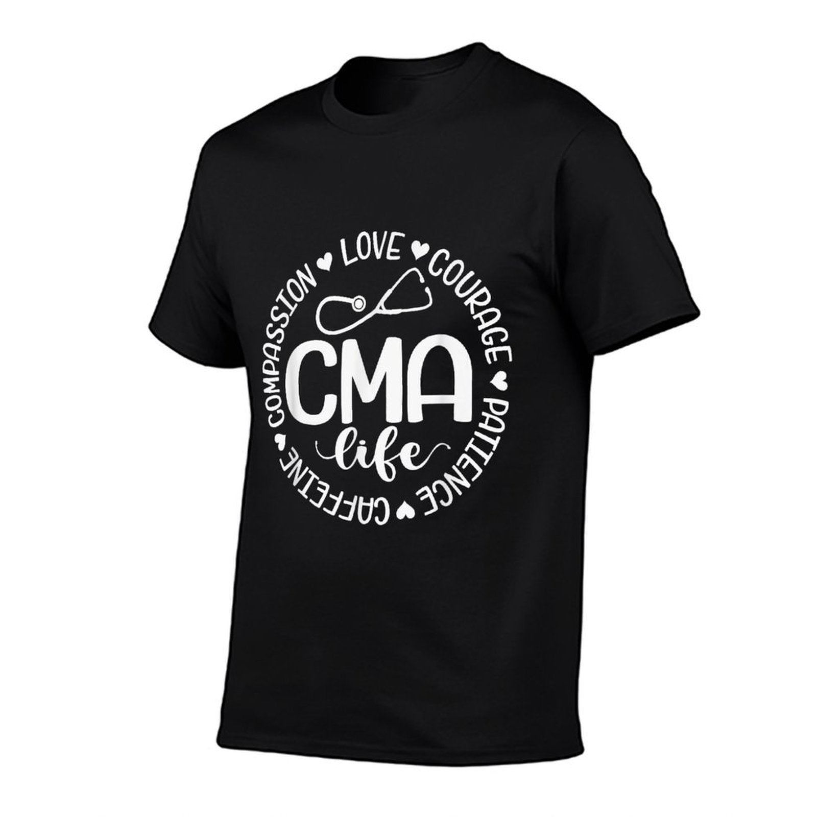 Cma Life Nurse Life Caffeine Love Courage Patience Comfortable T-Shirt